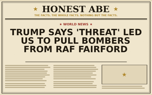 Trump Says ‘Threat’ Led US to Pull Bombers From RAF Fairford