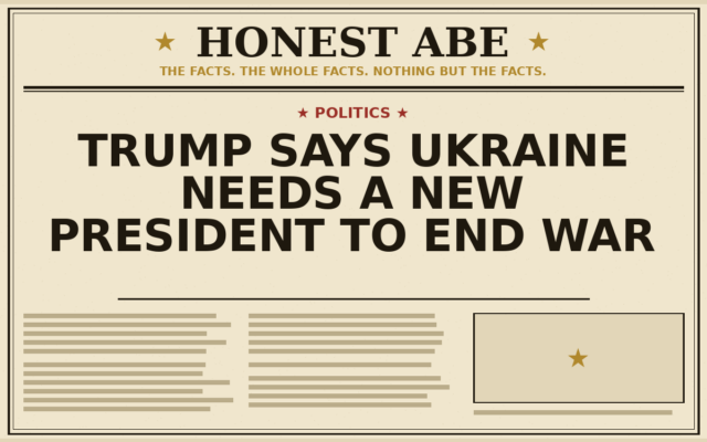 Trump Says Ukraine Needs a New President to End War