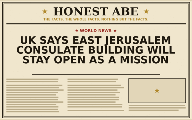 UK Says East Jerusalem Consulate Building Will Stay Open as a Mission
