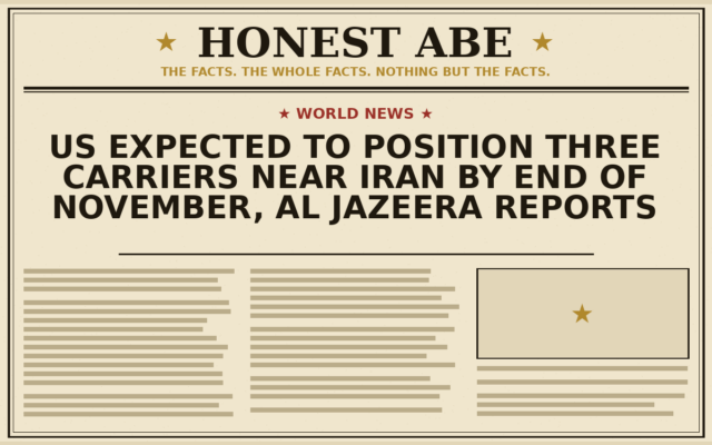 US Expected to Position Three Carriers Near Iran by End of November, Al Jazeera Reports