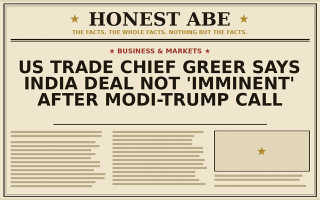 US Trade Chief Greer Says India Deal Not ‘Imminent’ After Modi-Trump Call