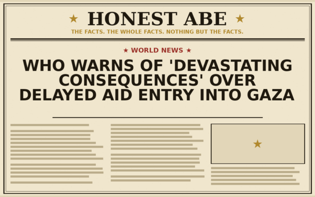 WHO Warns of ‘Devastating Consequences’ Over Delayed Aid Entry Into Gaza