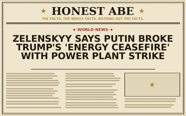 Zelenskyy Says Putin Broke Trump’s ‘Energy Ceasefire’ With Power Plant Strike